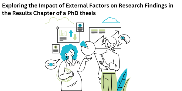 Exploring the Impact of External Factors on Research Findings in the Results Chapter of a PhD thesis
