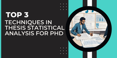 Top 3 Techniques in Thesis Statistical Analysis for PhD